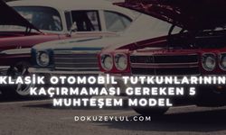 Klasik Otomobil Tutkunlarının Kaçırmaması Gereken 5 Muhteşem Model