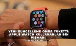 Yeni güncelleme ömür tüketti: Apple Watch kullananlar bin pişman!