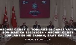 Asgari ücret 2. toplantısı canlı yayın son dakika 2023/2024 - Asgari ücret toplantısı ne zaman, saat kaçta?