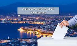 ANKET: Gaziemir Belediye Başkanı Kim Olsun?
