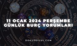 11 Ocak 2024 Perşembe Günlük Burç Yorumları