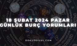 18 Şubat 2024 Pazar Günlük Burç Yorumları