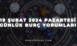 19 Şubat 2024 Pazartesi Günlük Burç Yorumları