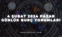 4 Şubat 2024 Pazar Günlük Burç Yorumları