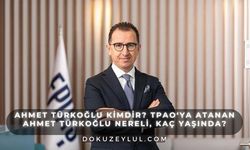 Ahmet Türkoğlu kimdir? TPAO'ya atanan Ahmet Türkoğlu nereli, kaç yaşında?