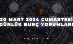 30 Mart 2024 Cumartesi Günlük Burç Yorumları