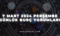 7 Mart 2024 Perşembe Günlük Burç Yorumları