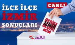 İşte İzmir'de İlçe İlçe Seçim Sonuçları
