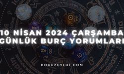 10 Nisan 2024 Çarşamba Günlük Burç Yorumları