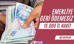 Emekliye Geri Ödemesiz 15.000 TL Nakit Fırsatı!