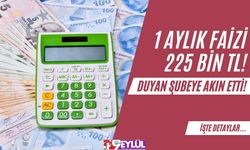 1 Aylık Faizi 225 Bin TL! İşte Detaylar...