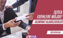 İstifa Edenlere Müjde! Artık Tek Şartla Tazminat Alabilecekler