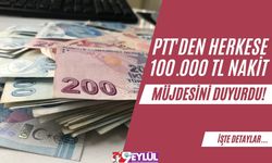 PTT'den Herkese 100.000 TL Nakit Müjdesini Duyurdu!