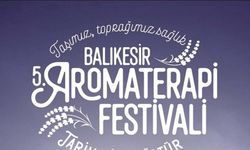 Balıkesir Aromaterapi Festivali için gün sayıyor