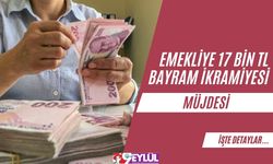 Emekliye 17 Bin TL Bayram İkramiyesi Müjdesi