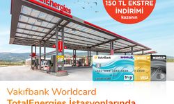 TotalEnergies istasyonlarından VakıfBank kredi kartı sahiplerine 150 TL ekstre indirim