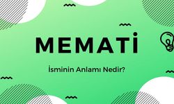 Memati isminin anlamı nedir? Memati ne demek, Kuran'da geçiyor mu? Memati isminin analizi