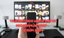 Bugün televizyonda hangi dizi ve programlar var? - 12 Ekim 2024