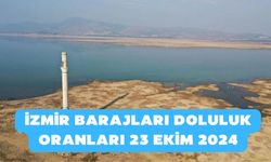 İzmir'de su krizi kapıda! İzmir barajları doluluk oranları 23 Ekim 2024