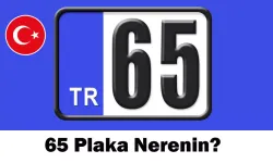 65 nerenin plakası? 65 plaka kodu hangi şehrin? 65 hangi ilimize ait?