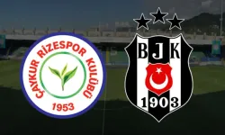 Çaykur Rizespor - Beşiktaş maçı ne zaman, saat kaçta ve hangi kanalda?