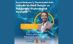 LinkedIn iş fırsatları ve etkili iletişim için nasıl kullanılmalı? İngiltere & İrlanda Danışmanı Furkan Yavuz anlatacak!