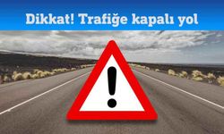 O yollar trafiğe kapatılacak!