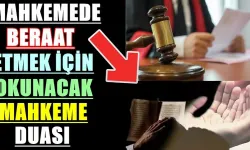 Mahkemede beraat etmek için okunabilecek etkili dualar