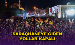 Saraçhane'ye giden yollar kapalı!