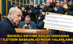 İletişim Başkanlığı'ndan Bahçeli'nin entübe edildiği iddiasına yalanlama