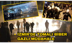 İzmir'de tomalı biber gazla müdahale!