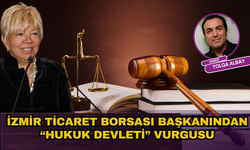 İzmir Ticaret Borsası Başkanı Kestelli'den "hukuk devleti" vurgusu