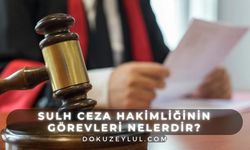 Sulh Ceza Hakimliğinin görevleri nelerdir? Sulh Ceza Hakimliği (Mahkemesi) nedir?