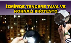 İzmir'de tencere tavalı kornalı protesto