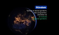 Bugün Türkiye ve dünyada neler oluyor? En dikkat çekici gelişmeler burada!