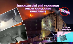 Kartalkaya'da insanlar diri diri yanarken onlar araçlarını kurtarmış