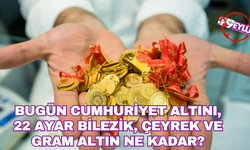 Hafta sonu altın fiyatları 11 Mayıs 2025: Bugün Cumhuriyet altını, 22 ayar bilezik, çeyrek ve gram altın ne kadar?