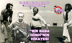 İzmir'in Milli Amigosu Sarı Yaşar'dan 'Bir Baba Hindi'nin hikayesi