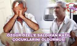 Özel'e saldıran katilin çocuklarını öldürdüğü güne ait detaylar ortaya çıktı