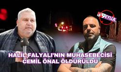 Halil Falyalı'nın muhasebecisi Cemil Önal öldürüldü iddiası
