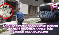 Yargıtay'dan dikkat çeken karar: Zeynep'i öldüren annesi için istenen ceza bozuldu!