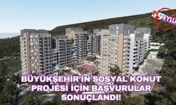 Büyükşehir’in sosyal konut projesi için başvurular sonuçlandı