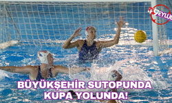 Büyükşehir sutopunda kupa yolunda!