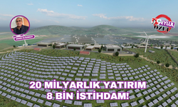 20 milyarlık yatırım 8 bin istihdam!