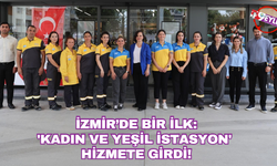 İzmir’de bir ilk: 'Kadın ve Yeşil İstasyon' hizmete girdi!