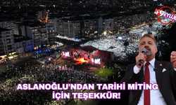 CHP İzmir İl Başkanı Aslanoğlu'ndan tarihi miting için teşekkür!