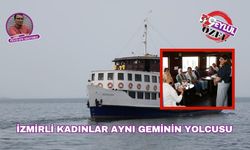 İzmirli kadınlar aynı geminin yolcusu