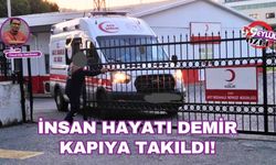 İnsan hayatı demir kapıya takıldı!