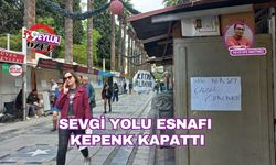Sevgi Yolu esnafı kepenk kapattı