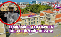İzmir Milli Eğitim’den İAL'ye direniş cezası!